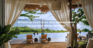 Discover a 48-hour weekend escape at Vivere Azure in BatangasÃ¢â‚¬â€just 2.5 hours from Manila. Beachfront views, calm waters, and boutique relaxation.